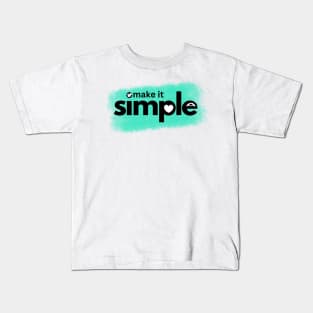 Make It simple Kids T-Shirt